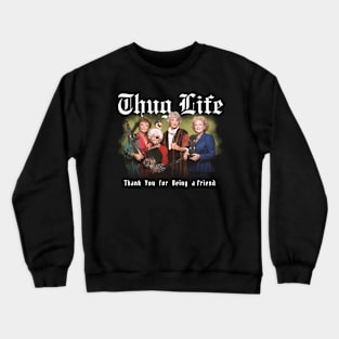 Golden Girls Thug Life Aesthetic Tribute 〶 Crewneck Sweatshirt